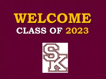 WELCOME  CLASS OF 2023  CLASS OF 2023  Lets get READY  GO WOLVES!  Welcome to SKHS  Meet the