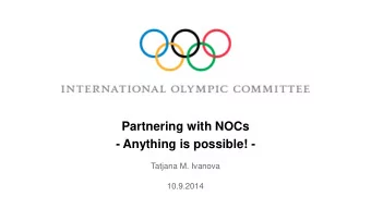 Partnering with NOCs  - Anything is possible! -  Tatjana M. Ivanova  10.9.2014  How do I get from