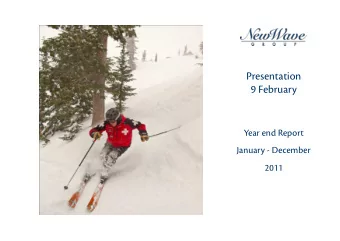 Presentation  9 February  Year end Report  January - December  2011  is is New Wave Group