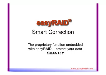 Smart Correction  The proprietary function embedded  with easyRAID - protect your data  SMARTLY  w