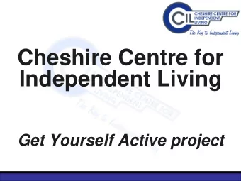 Cheshire Centre for  Independent Living  Get Yourself Active project  WHO  WHO ARE  ARE CCIL?
