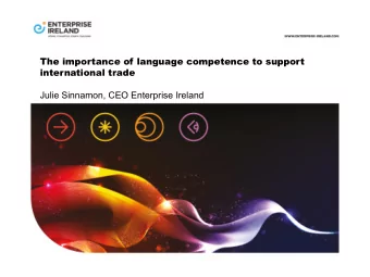 The importance of language competence to support  international trade  Julie Sinnamon, CEO