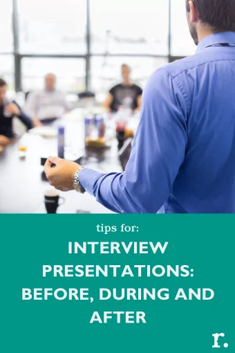 INTERVIEW  PRESENTATIONS:  BEFORE, DURING AND  AFTER  Interview  Presentation  tips  It's no secret