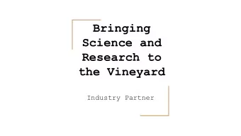 Bringing  Science and  Research to  the Vineyard  Industry Partner  What is    Commodity Group