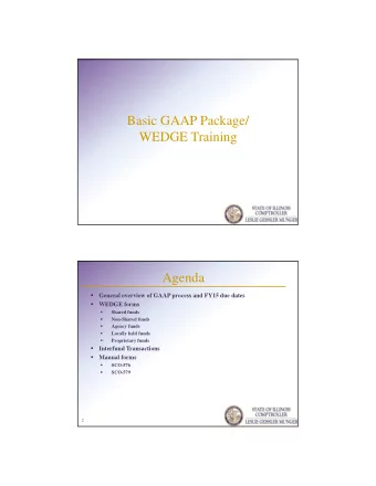 Basic GAAP Package/  WEDGE Training  Agenda    General overview of GAAP process and FY15 due