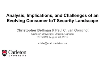 Analysis, Implications, and Challenges of an  Evolving Consumer IoT Security Landscape Christopher