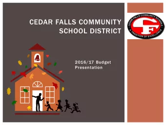 CEDAR FALLS COMMUNITY  SCHOOL DISTRICT  2016/17 Budget  Presentation  STATE SCHOOL FOUNDATION