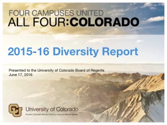 2015-16 Diversity Report  Presented to the University of Colorado Board of Regents  June 17, 2016