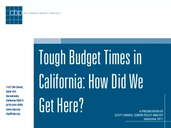 Tough Budget Times in  California: How Did We  1107 9th Street,  1107 9th Street,  Suite 310  Suite