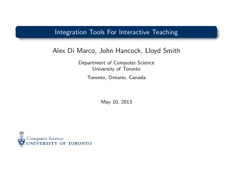 Integration Tools For Interactive Teaching  Alex Di Marco, John Hancock, Lloyd Smith  Department of