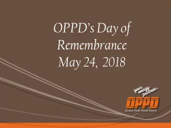 OPPDs Day of  Remembrance  May 24,  2018  Dedicated to the memory of the  18  Omaha Public Power