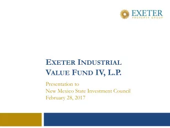 V ALUE F UND IV, L.P.  Presentation to  New Mexico State Investment Council  February 28, 2017