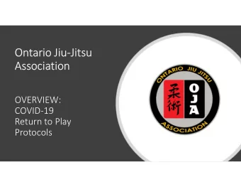 Ontario Jiu-Jitsu  Association  OVERVIEW:  COVID-19  Return to Play  Protocols  Introductions