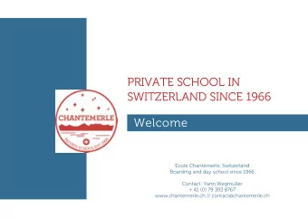 PRIVATE SCHOOL IN  SWITZERLAND SINCE 1966  Welcome  Ecole Chantemerle, Switzerland  Boarding and