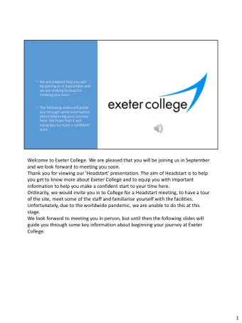 guide you through some key information about beginning your journey at Exeter  College.  1  Do yo