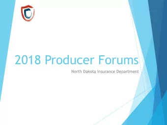 2018 Producer Forums  North Dakota Insurance Department  Agenda  Department Review and Update