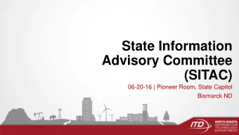 (SITAC)  06-20-16 | Pioneer Room, State Capitol  Bismarck ND  Agenda  Time  ime  Top  opic  ic
