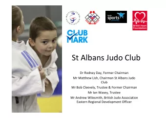 St Albans Judo Club Dr Rodney Day, Former Chairman Mr Matthew Lish, Chairman St Albans Judo  Club