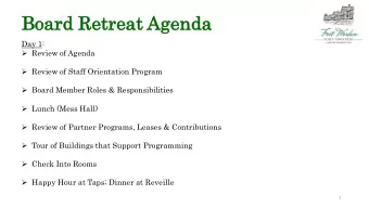 Boa  oard Ret  etreat  eat Age  genda  nda  Day 1:  Review of Agenda  Review of Staff