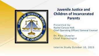 Children of Incarcerated  Parents  Presented by:  Rachel Canuso Holt  Chief Operating Officer/