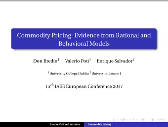 Commodity Pricing: Evidence from Rational and  Behavioral Models Don Bredin 1 Valerio Pot 1