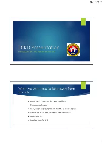 DTKD Presentation  SUCCESSES OF 2017 AND PREPARATION FOR 2018  What we want you to takeaway from