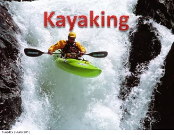 Tuesday 8 June 2010  Troop  Kayaking  Trip  Friday,  June  11 th   -