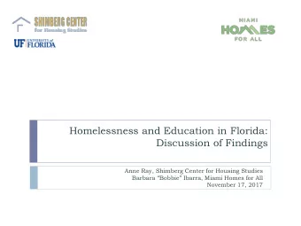 Homelessness and Education in Florida:  Discussion of Findings  Anne Ray, Shimberg Center for