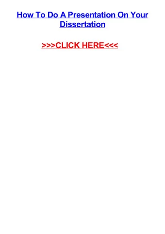 &gt;&gt;&gt;CLICK HERE&lt;&lt;&lt;  How to do a presentation on your dissertation Springfield get