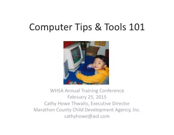 Computer Tips &amp; Tools 101  WHSA Annual Training Conference  February 25, 2015  Cathy Howe