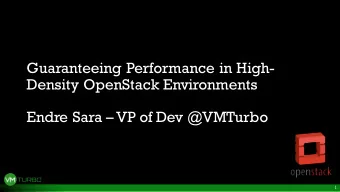 Guaranteeing Performance in High-  Density OpenStack Environments  Endre Sara  VP of Dev