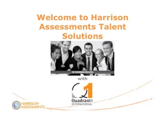 Welcome to Harrison  Assessments Talent  Solutions  with  A Global Integrated Solution  40
