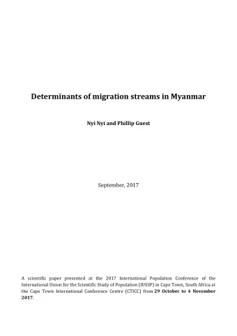Determinants of migration streams in Myanmar  Nyi Nyi and Phillip Guest  September, 2017  A