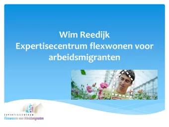 Wim Reedijk  Expertisecentrum flexwonen voor  arbeidsmigranten  The presentation  1.  Programm