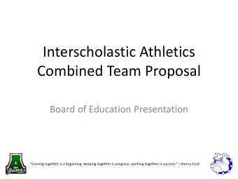 Interscholastic Athletics  Combined Team Proposal  Board of Education Presentation  Coming