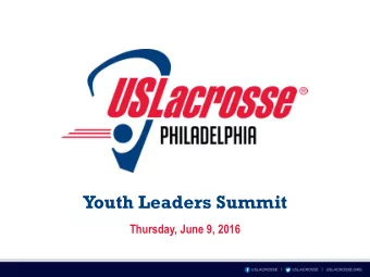 Youth Leaders Summit  Thursday, June 9, 2016  Philadelphia Lacrosse Association Welcome/Intros