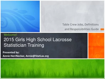 2015 Girls High School Lacrosse  Statistician Training  Presented by:  Annie HerrNeckar,