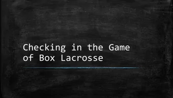 of Box Lacrosse  Explaining Contact  Lacrosse is a physical game with incidental and purposeful