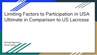 Limiting Factors to Participation in USA  Ultimate in Comparison to US Lacrosse  Michael Agarenzo