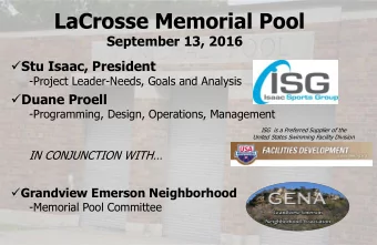 LaCrosse Memorial Pool  September 13, 2016  Stu Isaac, President  -Project Leader-Needs, Goals