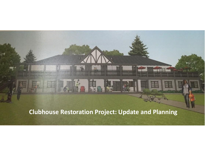 clubhouse restoration project update and planning in the