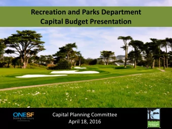 Recreation and Parks Department  Capital Budget Presentation  Capital Planning Committee  April 18,