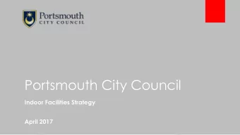 Portsmouth City Council  Indoor Facilities Strategy  April 2017  The purpose in developing the