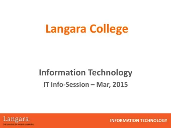 Langara College  Information Technology IT Info-Session  Mar, 2015  INFORMATION TECHNOLOGY