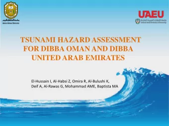 TSUNAMI HAZARD ASSESSMENT  FOR DIBBA OMAN AND DIBBA  UNITED ARAB EMIRATES  El-Hussain I, Al-Habsi