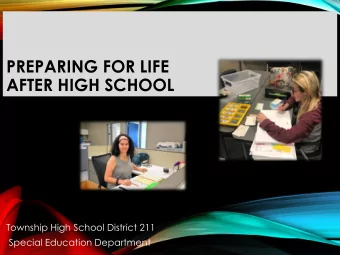 PREPARING FOR LIFE  AFTER HIGH SCHOOL  Township High School District 211  Special Education