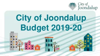 City of Joondalup  Budget 2019-20  Approach to 2019-20  A global City: bold, creative and