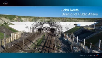 John Keefe  Director of Public Affairs  1  2  The Channel Tunnel Technical characteristics