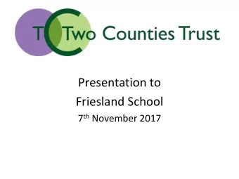 Friesland School 7 th November 2017  Multi Academy Trust  A Multi Academy Trust (MAT) is a group