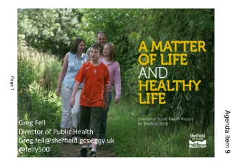 Greg Fell  Director of Public Health  Greg.fell@sheffield.gcsx.gov.uk  @felly500  5 words to